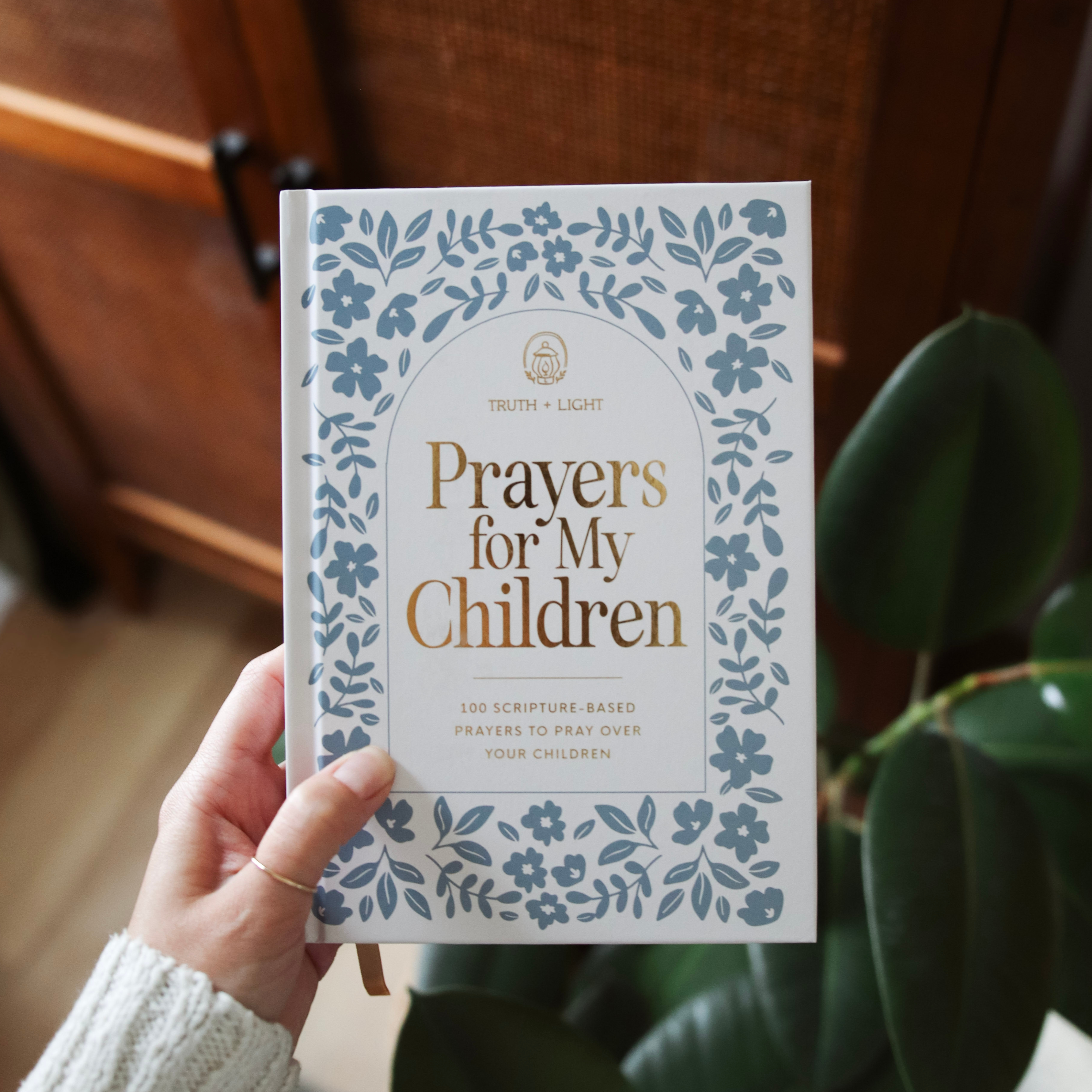 Prayers for My Children: 100 Scripture-Based Prayers to Pray over Your Children
